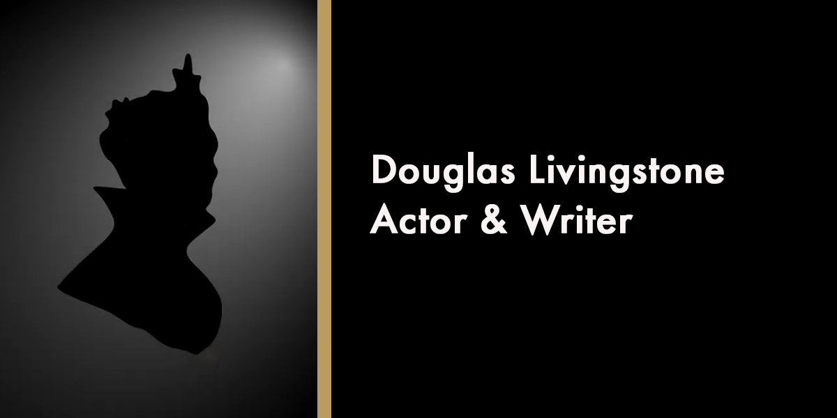 Douglas Livingstone - Actor & Writer