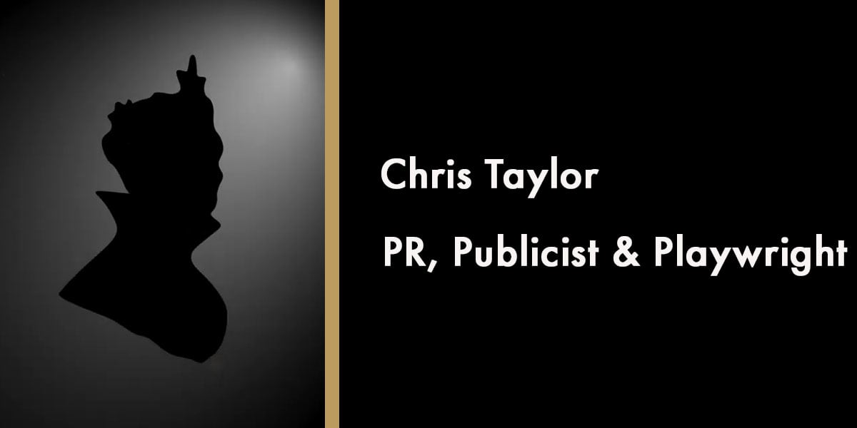 Chris Taylor - PR, Publicist & Playwright