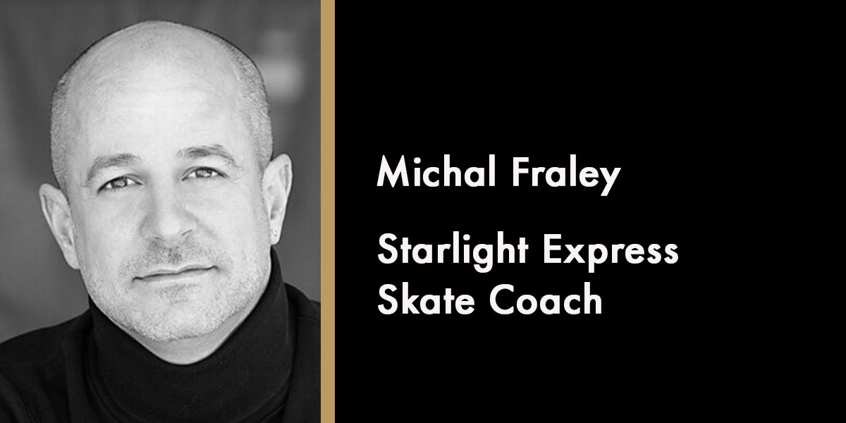 Michal Fraley, Starlight Express Skate Coach