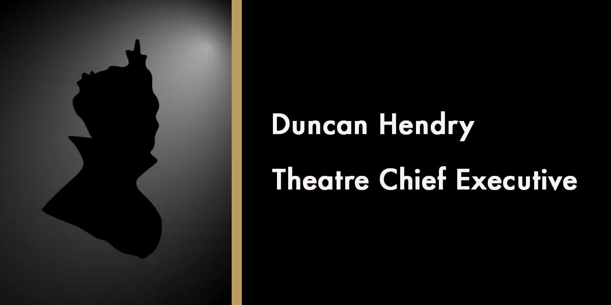 Duncan Hendry, Theatre Chief Executive