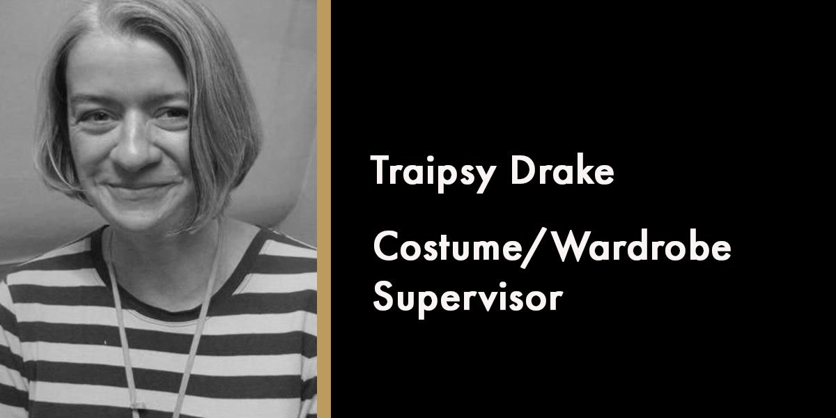 Traipsy Drake, Costume/Wardrobe Supervisor