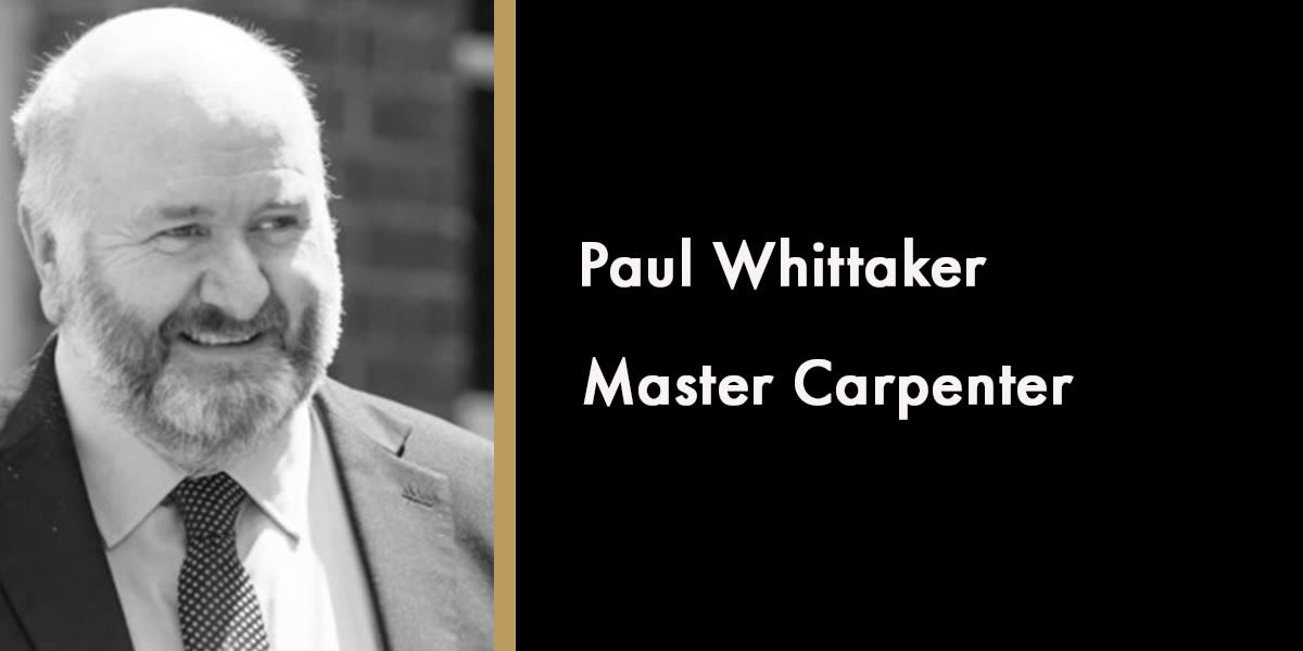 Paul Whittaker, Master Carpenter