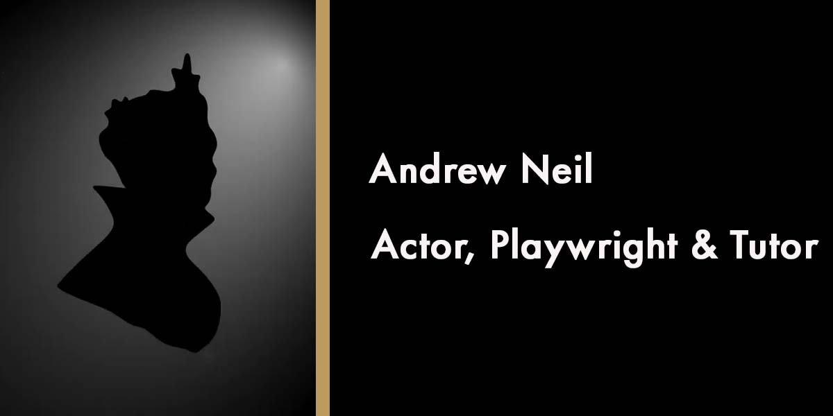 Andrew Neil, Actor, Playwright & Tutor