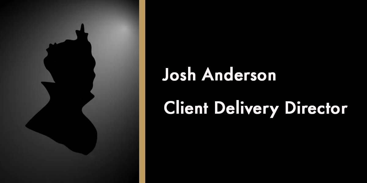 Josh Anderson - Client Delivery Director