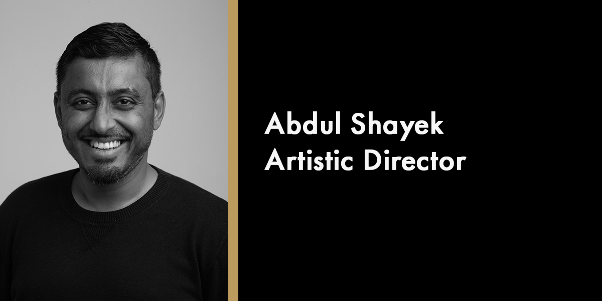 Abdul Shayek - Artistic Director