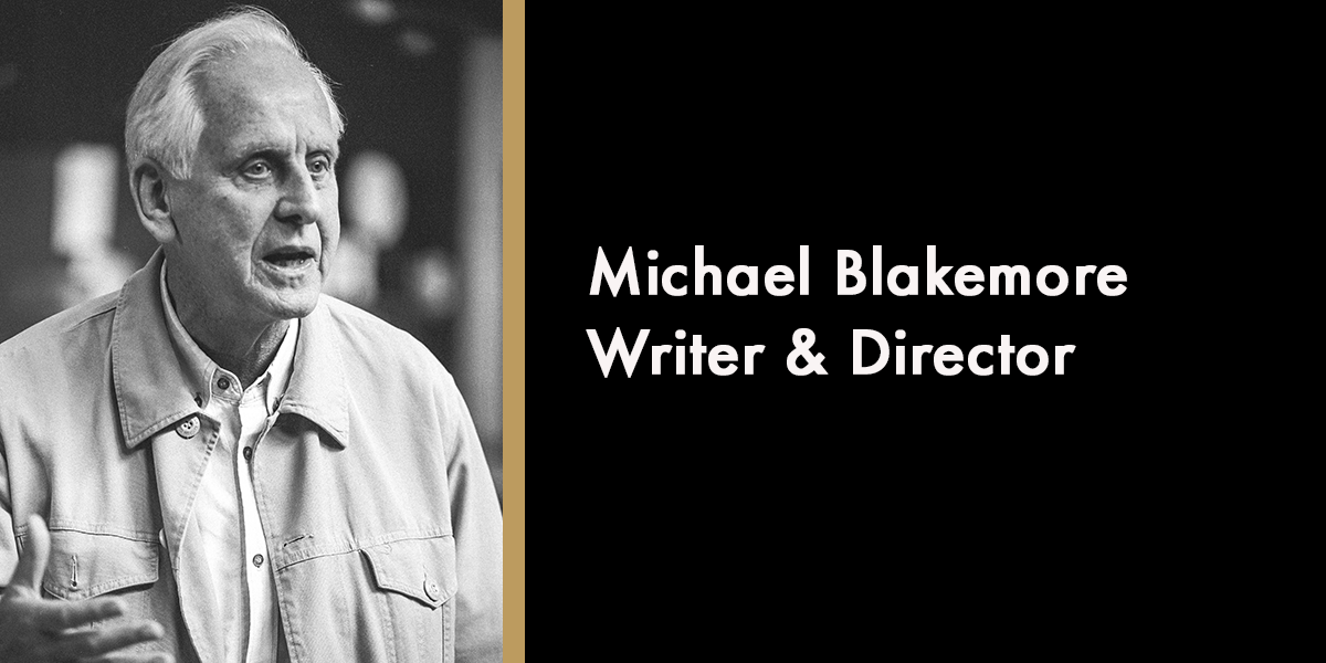 Michael Blakemore - Writer & Director