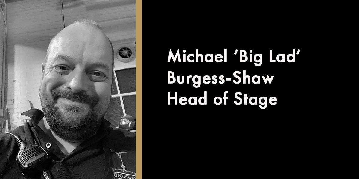 Michael 'Big Lad' Burgess-Shaw – Head of Stage