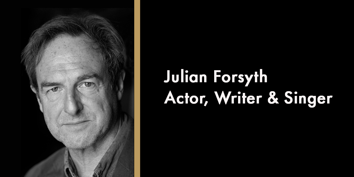 Julian Forsyth – Actor, Writer & Singer