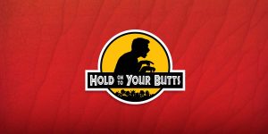 Hold On To Your Butts