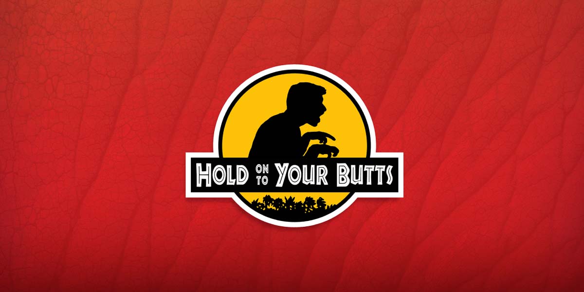 Hold On To Your Butts