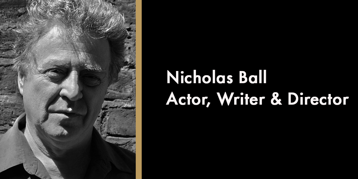 Nicholas Ball - Actor, Writer & Director
