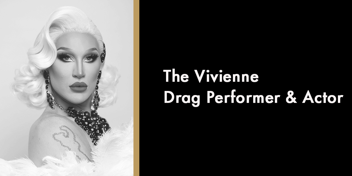The Vivienne – Drag Performer & Actor