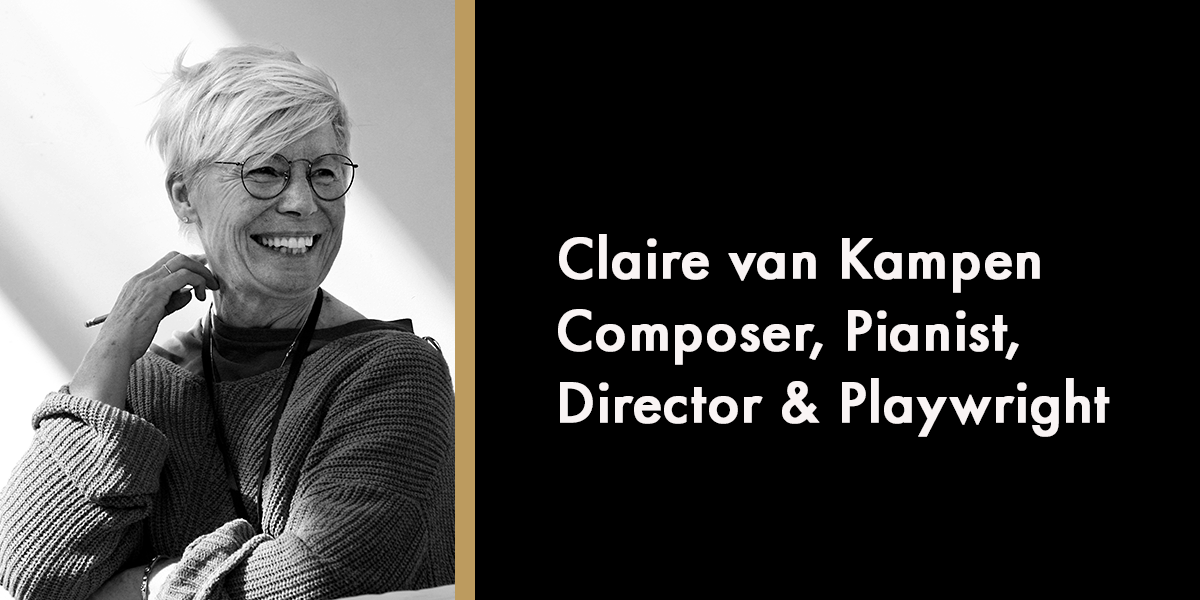 Claire van Kampen – Composer, Pianist, Director & Playwright