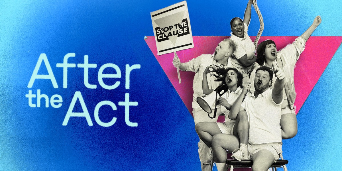 There is a blue background. On the left of the image is the title, 'After The Act'. To the right of the image is an upside down pink triangle. Within the triangle, is an image of five different people, all wearing white shirts and shorts. The people are in black and white. They all seem to be shouting or singing. At the top middle is a woman holding on to a rope. To the left. a man holding a sign that says 'STOP THE CLAUSE'. The sign also has a triangle in the middle. Below him is a woman holding a megaphone. To the right of her, sitting on a chair, is a man pointing to camera. Above him to the right, is a woman with her right arm outstretched.