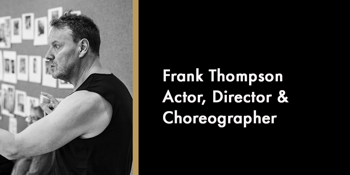 Frank Thompson - Actor, Director & Choreographer