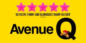Bright yellow background featuring the text "Avenue Q" and five pink star ratings above a puppet character.