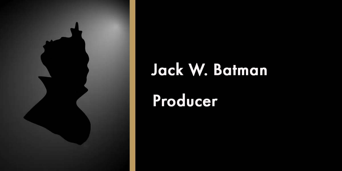 Silhouette of Jack W. Batman on a dark background, with text identifying him as a producer.