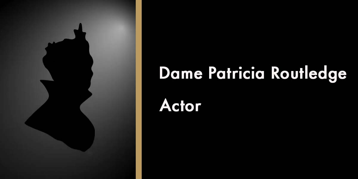Silhouette of Dame Patricia Routledge with text identifying her as an actor, against a dark background.