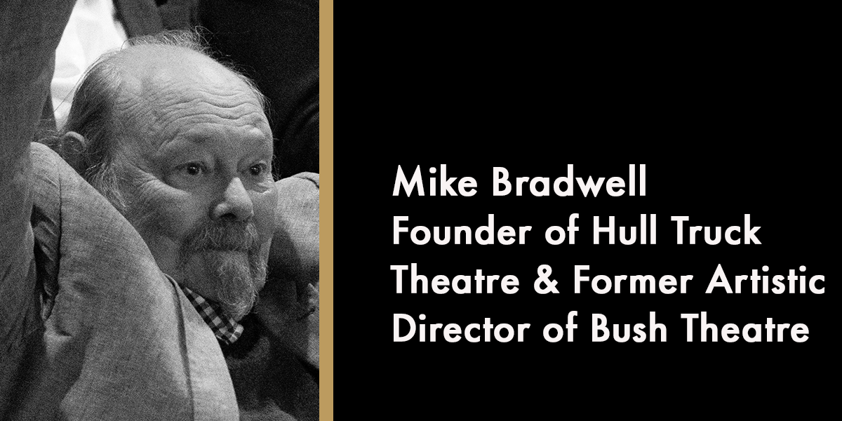 Mike Bradwell - Founder of Hull Truck Theatre & Former Artistic Director of Bush Theatre