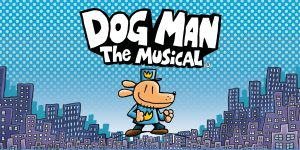 Dog Man: The Musical