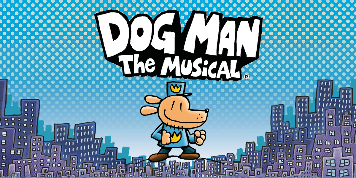 Dog Man stands in the centre wearing a blue top and hat. Above this it reads 'Dog Man The Musical'