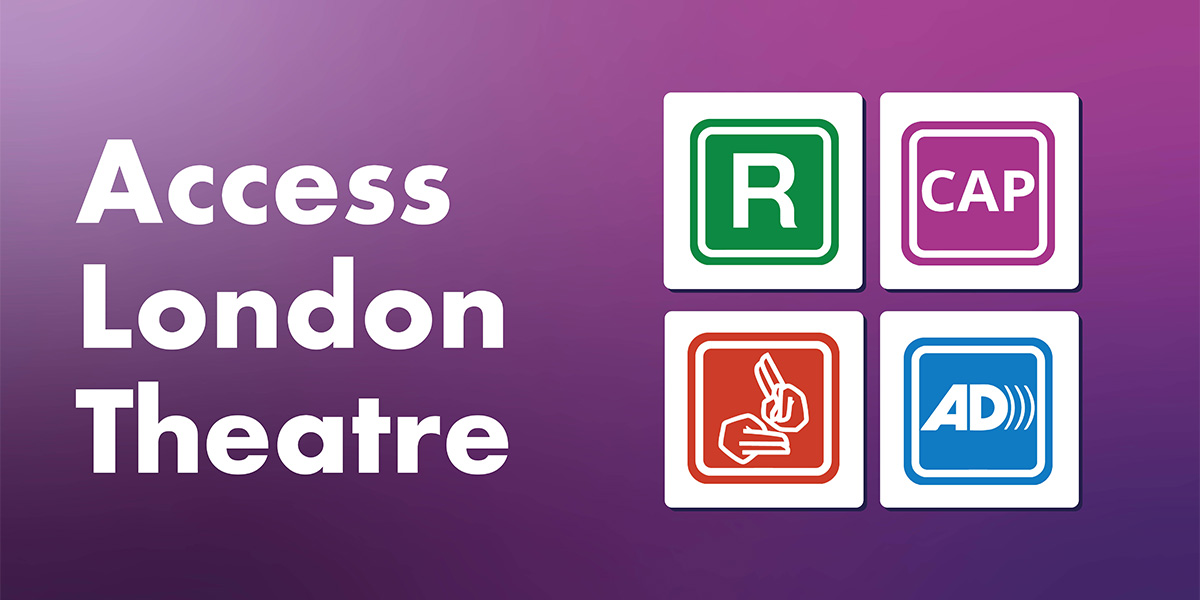 Purple background with white text reading "Access London Theatre" and four accessibility icons: R, CAP, sign language, AD.