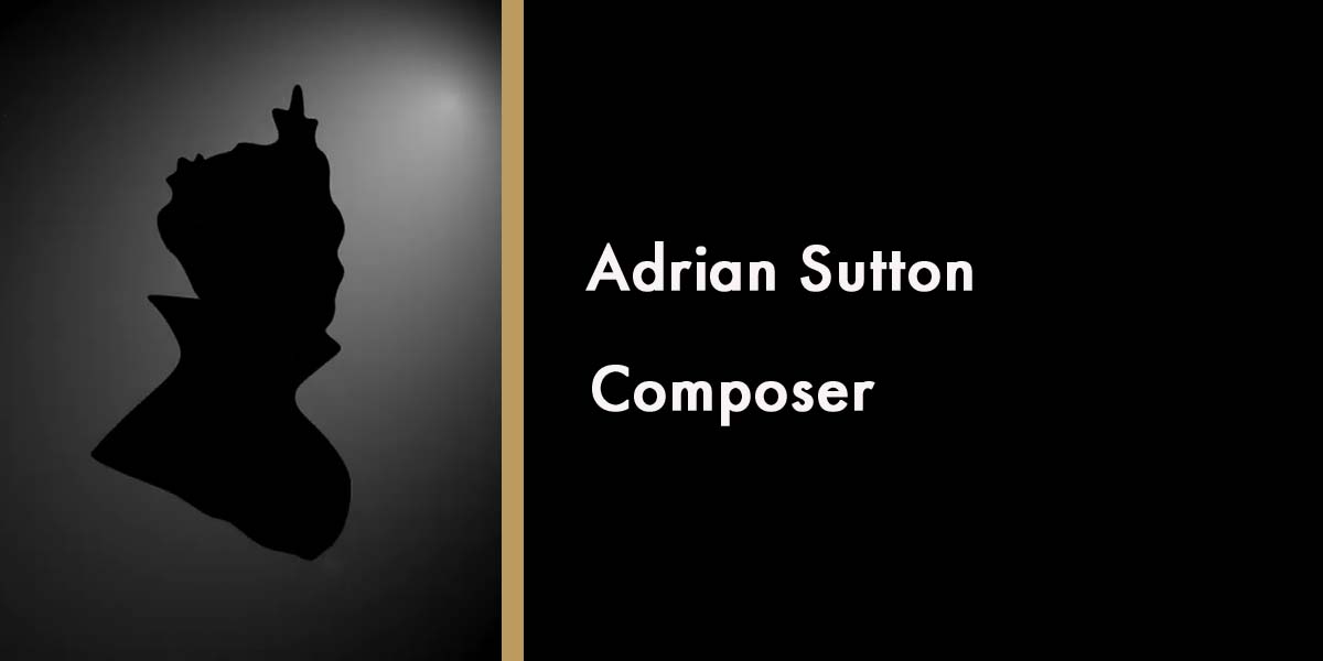 Adrian Sutton - Composer