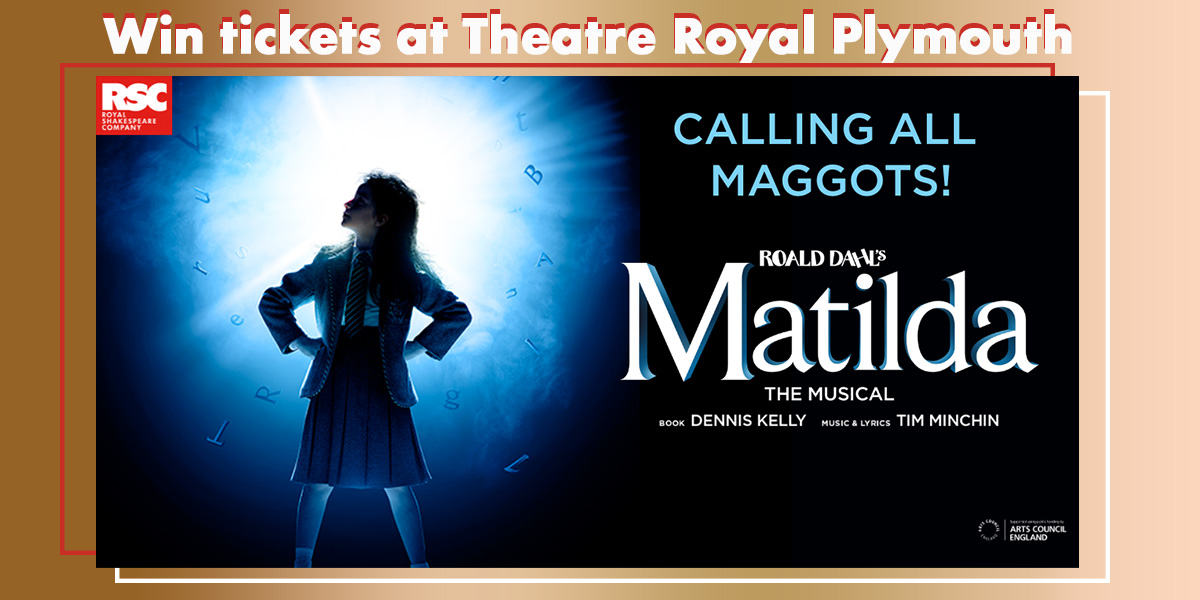 Win tickets to see the RSC’s Matilda in Plymouth