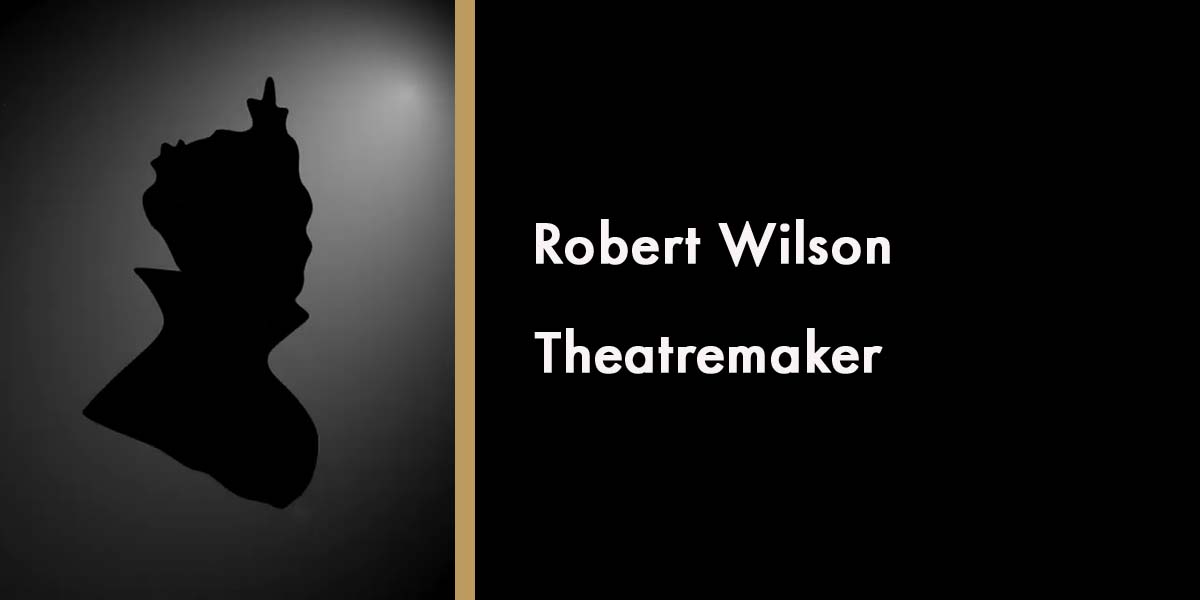 Robert Wilson - Theatremaker