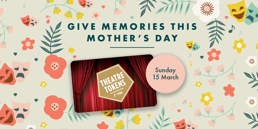 Win £100 in Theatre Tokens for Mother’s Day