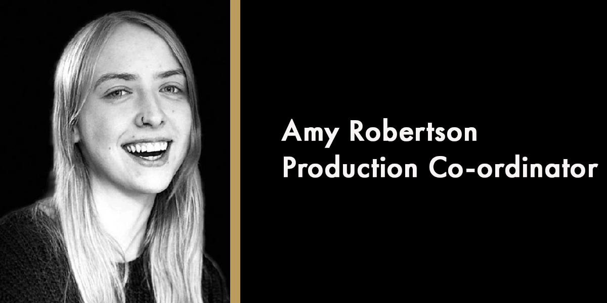 Amy Robertson - Production Co-ordinator