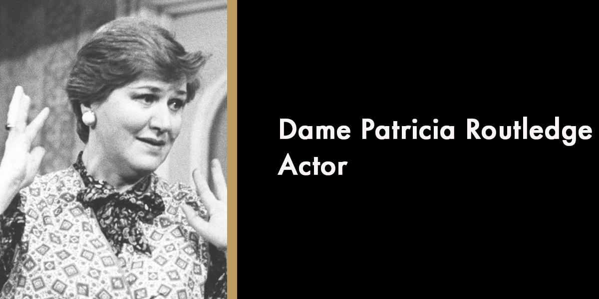 Dame Patricia Routledge - Actor