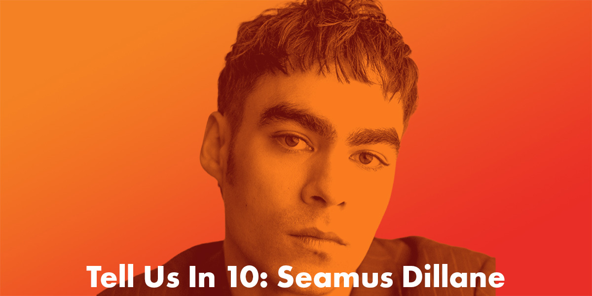 Tell Us In 10: Seamus Dillane