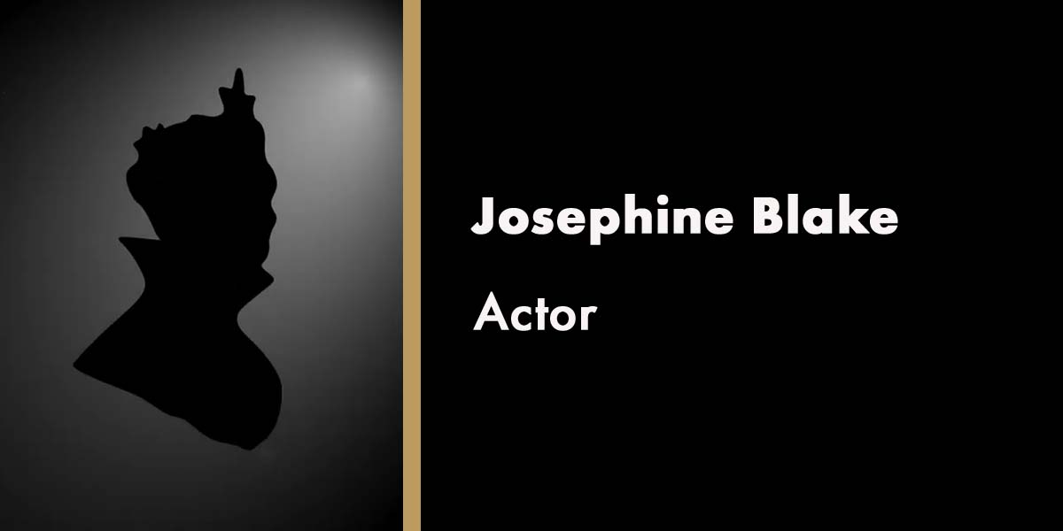 Silhouette of a woman with a crown, labelled "Josephine Blake, Actor" on a black background.