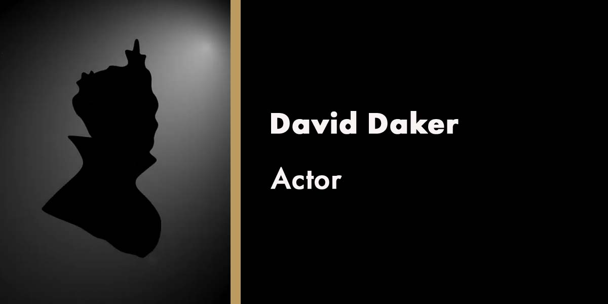 Silhouette of David Daker with the text "David Daker" and "Actor" on a black background.