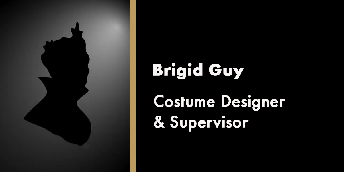 Silhouette of Brigid Guy, with text identifying her as Costume Designer and Supervisor, on a dark background.